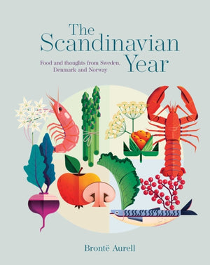 Scandinavian Year, Food and Thoughts from Sweden, Denmark and Norway