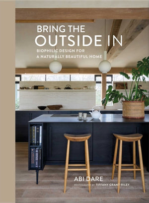 Bring the Outside In, Biophilic Design for a Naturally Beautiful Home