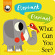 Book cover of: Elephant! Elephant! What Can You See?. By: HEPWORTH, AMELIA