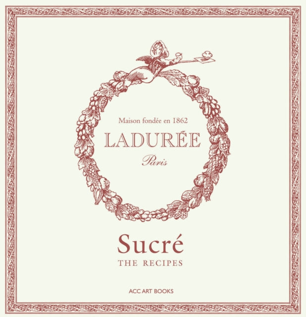 Laduree Sucre, The Recipes 9781788842426 Philippe Andrieu