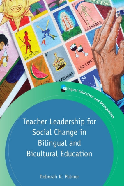Book cover of: Teacher Leadership for Social Change in Bilingual and Bicultural Education. By: Deborah K. Palmer