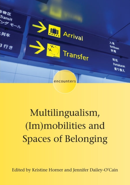 Book cover of: Multilingualism, (Im)mobilities and Spaces of Belonging. By: Kristine Horner