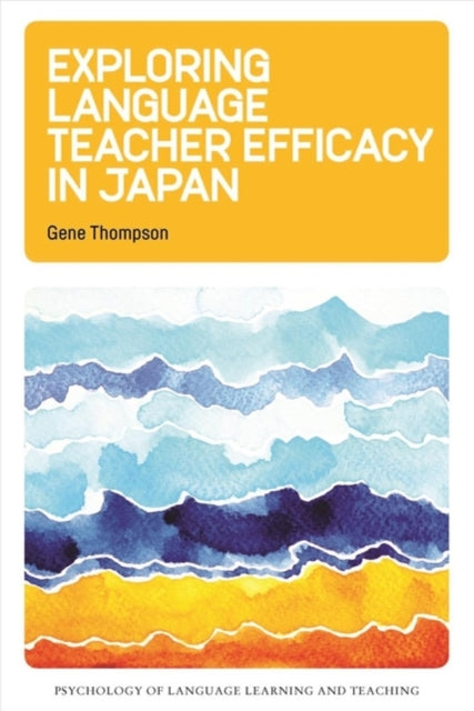 Book cover of: Exploring Language Teacher Efficacy in Japan. By: Gene Thompson