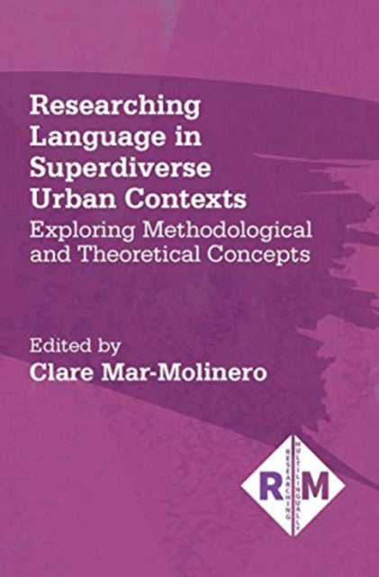 Book cover of: Researching Language in Superdiverse Urban Contexts. By: Clare Mar-Molinero