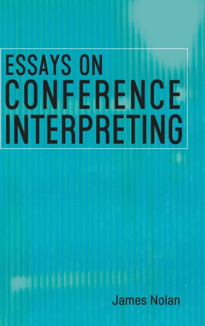 Book cover of: Essays on Conference Interpreting. By: James Nolan