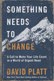 Book cover of: Something Needs to Change. By: David Platt