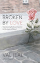 Book cover of: Broken by Love. By: Val Jeal
