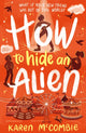 Book cover of: How To Hide An Alien. By: Karen McCombie