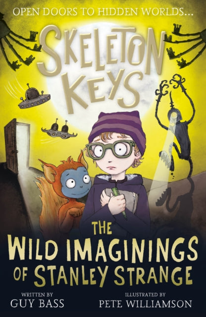 Book cover of: Skeleton Keys: The Wild Imaginings of Stanley Strange. By: Guy Bass