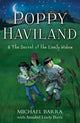 Book cover of: Poppy Haviland and the Secret of the Lively Widow. By: Michael Barra