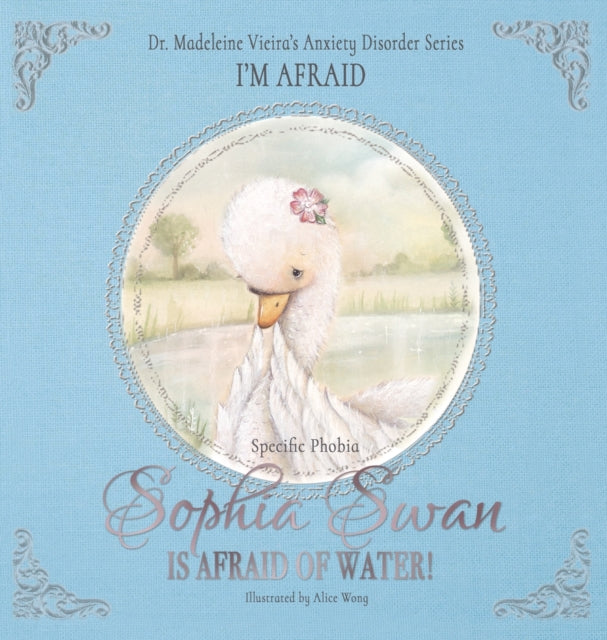 Book cover of: Sophia Swan Is Afraid of Water!. By: Madeleine Vieira