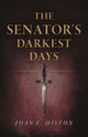 Book cover of: Senator's Darkest Days, The. By: Joan E. Histon