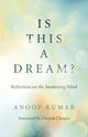 Book cover of: Is This a Dream?. By: Anoop Kumar