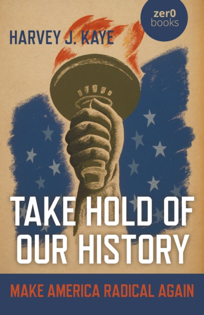 Book cover of: Take Hold of Our History. By: Harvey J. Kaye