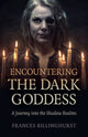Book cover of: Encountering the Dark Goddess. By: Frances Billinghurst
