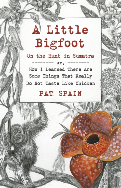 Book cover of: Little Bigfoot, A: On the Hunt in Sumatra. By: Pat Spain