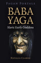Book cover of: Pagan Portals - Baba Yaga, Slavic Earth Goddess. By: Natalia Clarke