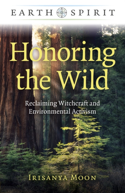 Book cover of: Earth Spirit: Honoring the Wild. By: Irisanya Moon
