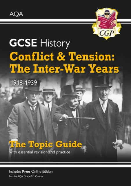 Book cover of: GCSE History AQA Topic Revision Guide - Conflict and Tension: The Inter-War Years, 1918-1939. By: CGP Books
