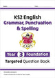 Book cover of: KS2 English Year 3 Foundation Grammar, Punctuation & Spelling Targeted Question Book w/ Answers