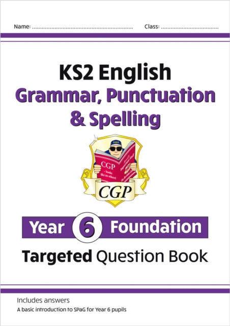 Book cover of: KS2 English Year 6 Foundation Grammar, Punctuation & Spelling Targeted Question Book with Answers