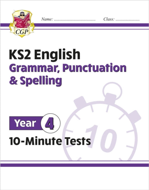 Book cover of: KS2 Year 4 English 10-Minute Tests: Grammar, Punctuation & Spelling