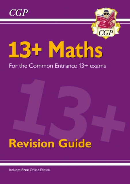 Book cover of: 13+ Maths Revision Guide for the Common Entrance Exams