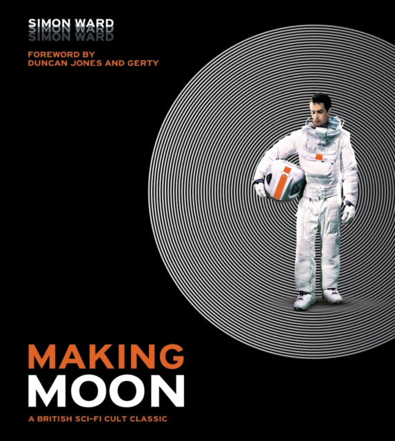 Book cover of: Making Moon: A British Sci-Fi Cult Classic. By: Simon Ward