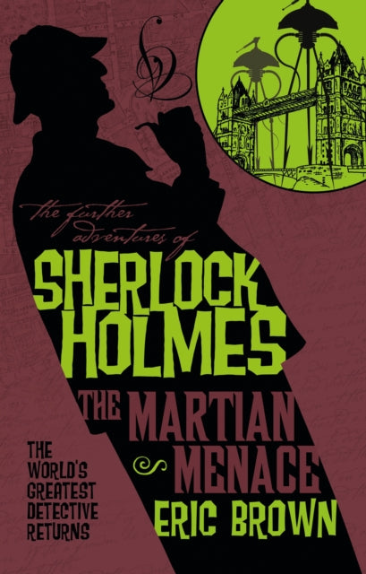 Book cover of: Further Adventures of Sherlock Holmes - The Martian Menace. By: Eric Brown