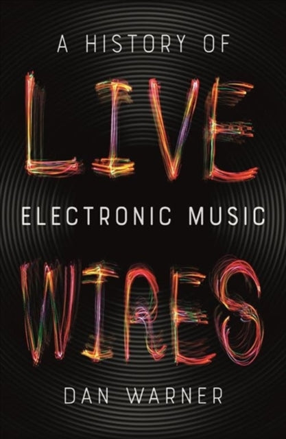 Book cover of: Live Wires. By: Daniel Warner