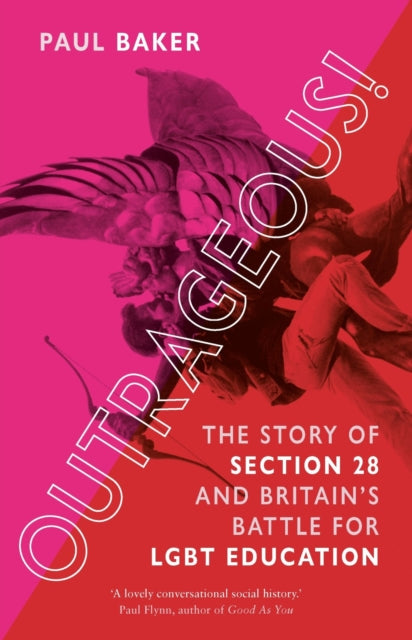 Outrageous!, The Story of Section 28 and Britain’s Battle for LGBT Education 9781789147094 Paul Baker