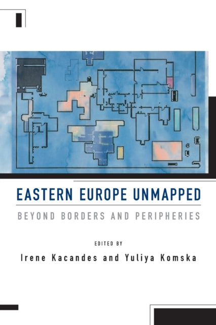 Book cover of: Eastern Europe Unmapped. By: Irene Kacandes