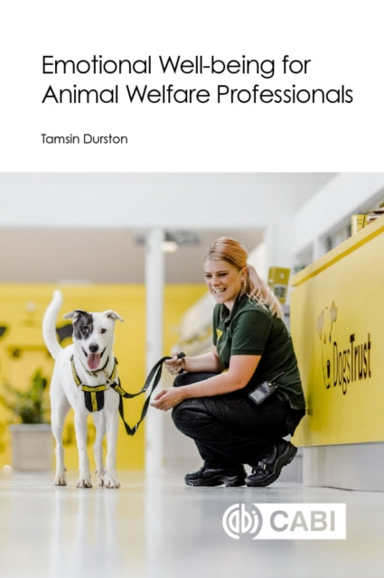 Book cover of: Emotional Well-being for Animal Welfare Professionals. By: Tamsin Durston