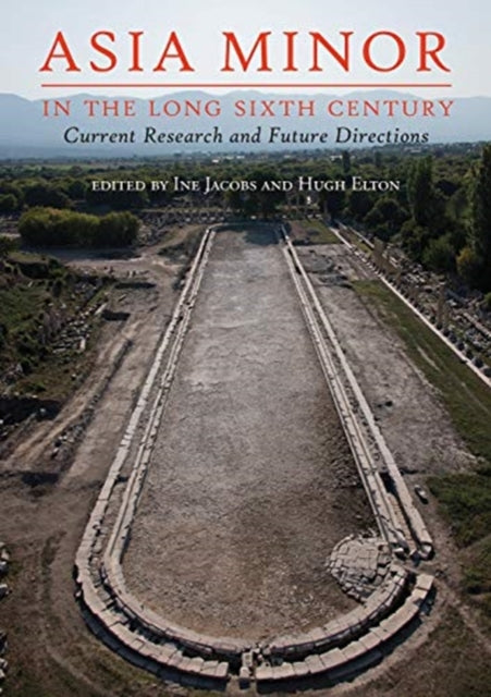 Book cover of: Asia Minor in the Long Sixth Century. By: Ine Jacobs