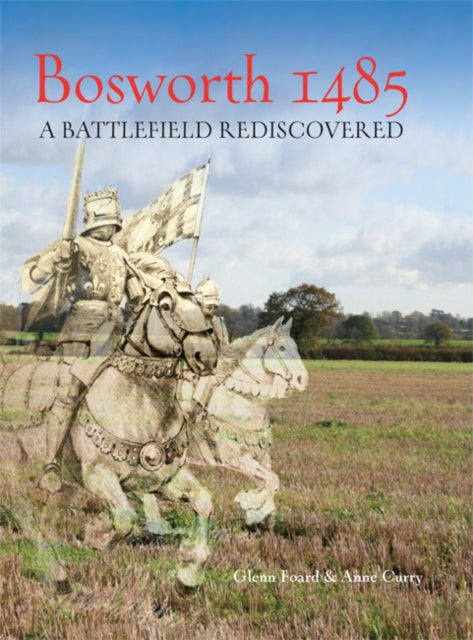 Book cover of: Bosworth 1485. By: Glenn Foard