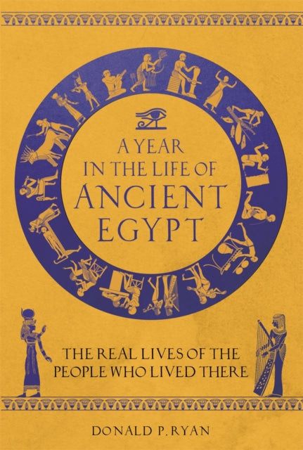 Book cover of: Year in the Life of Ancient Egypt. By: Donald P. Ryan