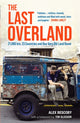 Last Overland, 21,000 km, 23 Countries and One Very Old Land Rover 9781789295498 Alex Bescoby
