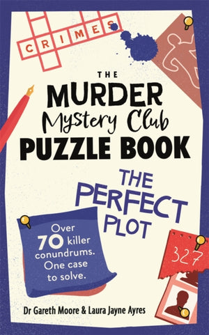 Murder Mystery Club Puzzle Book: The Perfect Plot, Over 70 Killer Conundrums, One Case to Solve