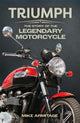 Triumph, The Story of the Legendary Motorcycle 9781789297522 Mike Armitage