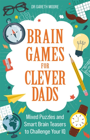 Brain Games for Clever Dads, Mixed Puzzles and Smart Brain Teasers to Challenge Your IQ
