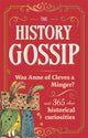 History Gossip, Was Anne of Cleves a Minger? and 365 Other Historical Curiosities 9781789297652 KENNEDY, KATIE