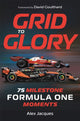 Grid to Glory, 75 Milestone Formula One Moments 9781789297683 Alex Jacques