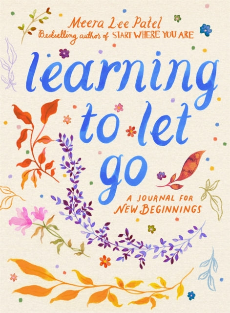 Learning to Let Go, A Journal for New Beginnings 9781789298314 PATEL, MEERA LEE