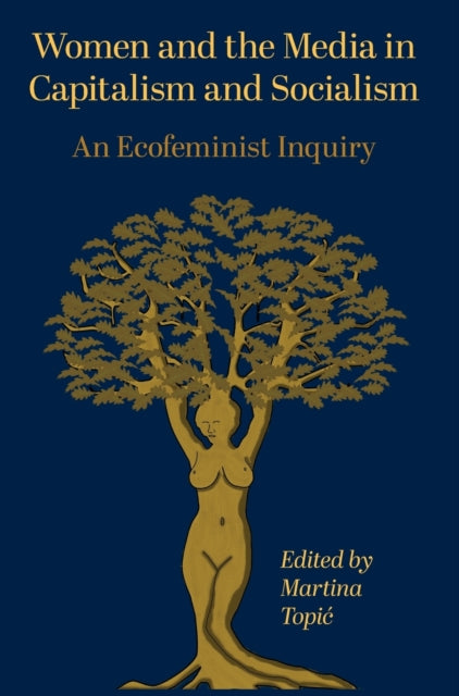 Book cover of: Women and the Media in Capitalism and Socialism. By: Martina Topic