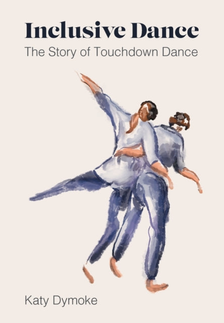 Book cover of: Inclusive Dance. By: Katy Dymoke