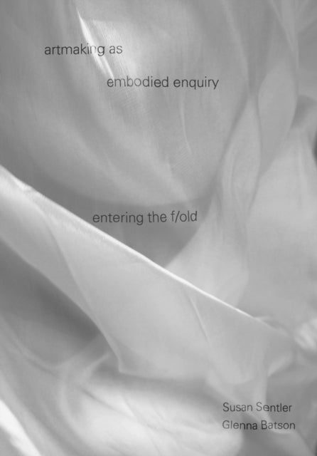 Book cover of: artmaking as embodied enquiry. By: Batson SENTLER
