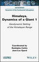 Book cover of: Himalaya: Dynamics of a Giant, Geodynamic Setting of the Himalayan Range. By: Rodolphe Cattin