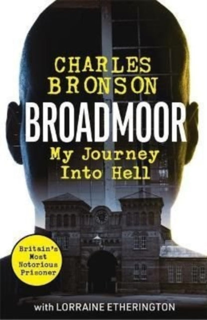 Book cover of: Broadmoor - My Journey Into Hell. By: Charles Bronson