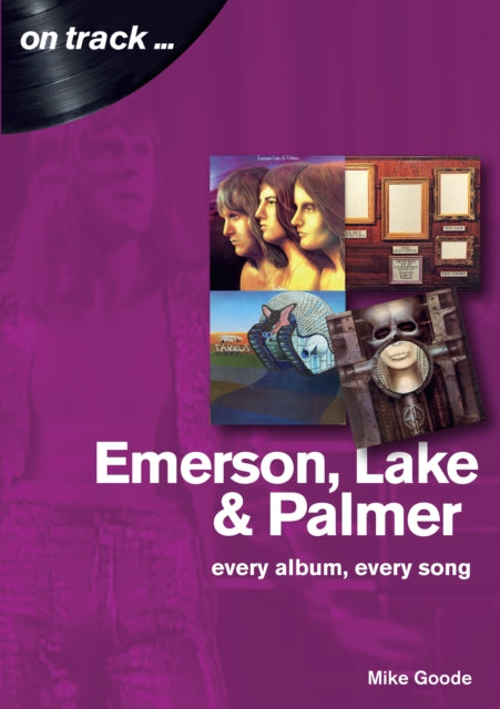 Book cover of: Emerson, Lake & Palmer : Every Album, Every Song (On Track)