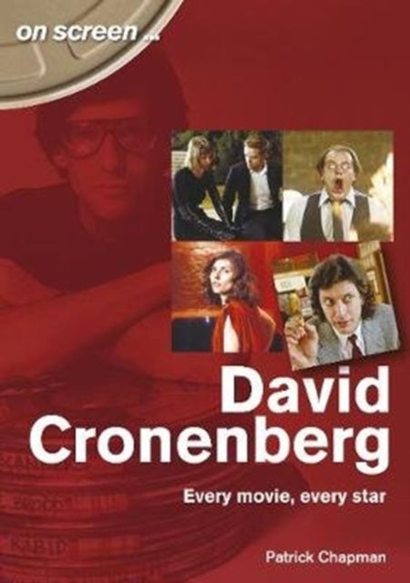 Book cover of: David Cronenberg: Every Movie, Every Star. By: Patrick Chapman